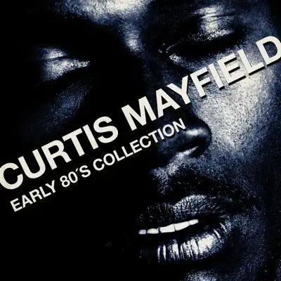 Curtis Mayfield - Early 80�s Collection - Curtis Mayfield