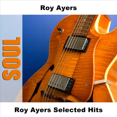 Roy Ayers Selected Hits - Roy Ayers Roy Ayers Selected Hits - Roy Ayers
