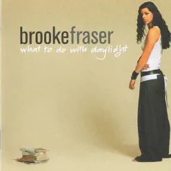 What to Do With Daylight - Brooke Fraser