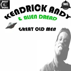 Great Old Men - Single by Kendrick Andy & Alien Dread album reviews, ratings, credits