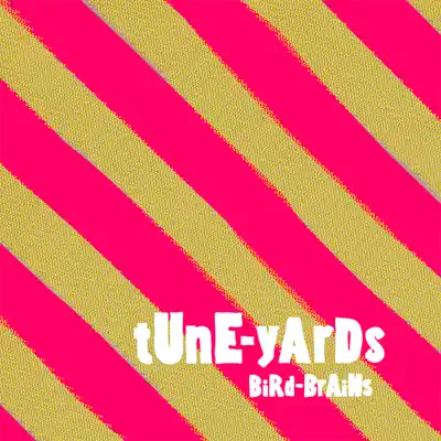 Bird-Brains - Tune-Yards