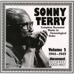 Sonny Terry: Complete Recorded Works In Chronological Order, Vol. 2 (1944-1949) - Sonny Terry Sonny Terry: Complete Recorded Works In Chronological Order, Vol. 2 (1944-1949) - Sonny Terry