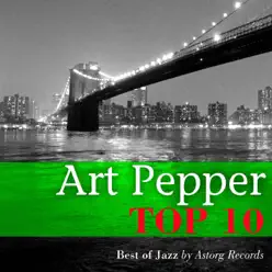 Art Pepper Relaxing Top 10 (Relaxation & Jazz) - Art Pepper Art Pepper Relaxing Top 10 (Relaxation & Jazz) - Art Pepper