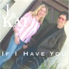 If I Have You (w/bonus album "A Love Like This")