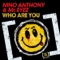 Who Are You (Original Mix) - Nino Anthony & Mr. Eyez lyrics