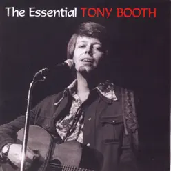 The Essential Tony Booth - Tony Booth