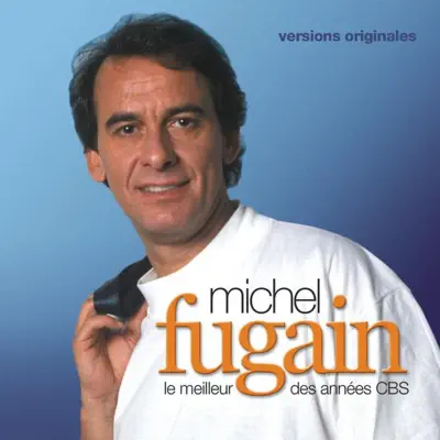 Michel Fugain : Le meilleur des années CBS - Michel Fugain