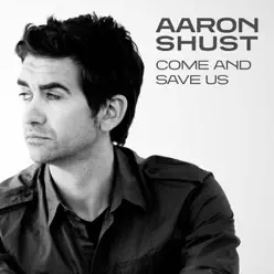 Come and Save Us - Single - Aaron Shust