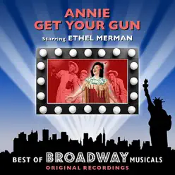Annie Get Your Gun - The Best of Broadway Musicals - Original Broadway Cast Annie Get Your Gun - The Best of Broadway Musicals - Original Broadway Cast