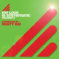 My Love Is Systematic Vol. 2 (Compiled By Dusty Kid) by Various Artists album reviews, ratings, credits