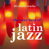 The Very Best of Latin Jazz - Multi-interprètes