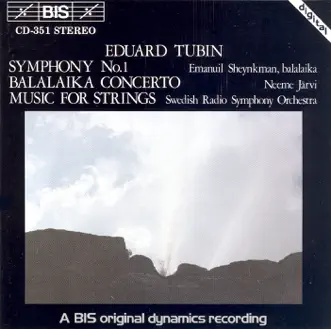 Tubin: Symphony No. 1 - Balalaika Concerto - Music for Strings by Neeme Järvi, Swedish Radio Orchestra & Emanuil Sheynkman album reviews, ratings, credits