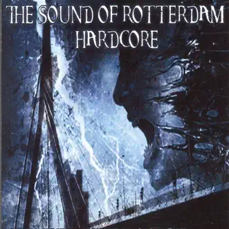 The Sound of Rotterdam Hardcore by Various Artists album reviews, ratings, credits