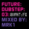 Future: Dubstep: 03 (Mixed By MRK1), 2010