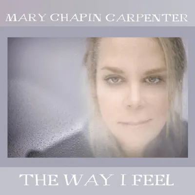 The Way I Feel - Mary Chapin Carpenter
