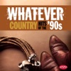 Whatever: Country Hits of the '90s