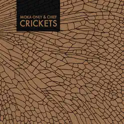 Crickets - Moka Only Crickets - Moka Only