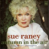 Sue Raney - I'll Never Go There Anymore/Time Was Medley