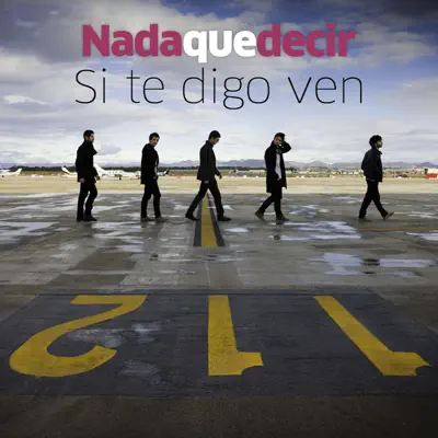 Si te digo ven - Single - Nada Que Decir