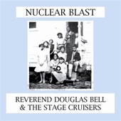 Reverend Douglas Bell & The Stage Cruisers - Nuclear Blast