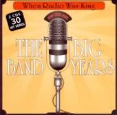 When Radio Was King - the Big Band Years Disc 1