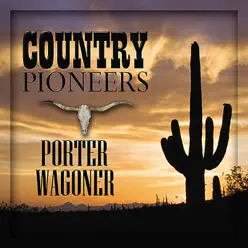 Country Pioneers - Porter Wagoner - Porter Wagoner