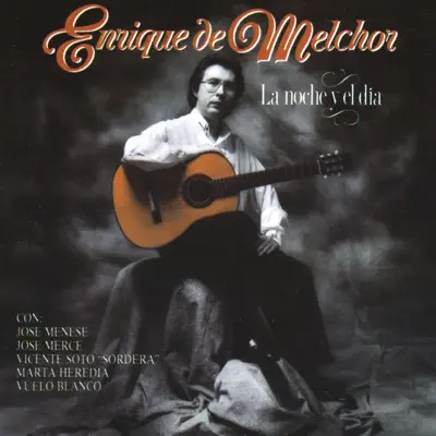 La Noche y el Dia - Enrique de Melchor La Noche y el Dia - Enrique de Melchor