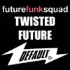 Twisted Future album lyrics, reviews, download