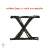 United Jazz + Rock Ensemble X
