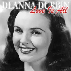 Love Is All - Deanna Durbin