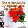 Los 3 Grandes Compositores de America Volume 4