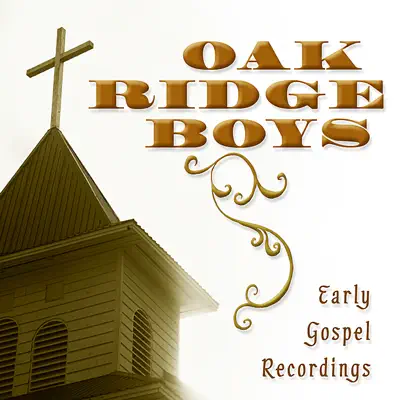 Early Gospel Recordings - The Oak Ridge Boys Early Gospel Recordings - The Oak Ridge Boys