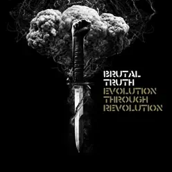 Evolution Through Revolution (Deluxe Edition) - Brutal Truth