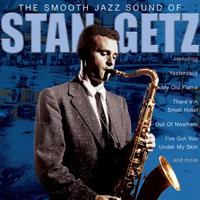 The Smooth Sound Of Jazz - Stan Getz