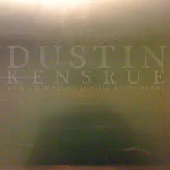 This Good Night Is Still Everywhere - Dustin Kensrue