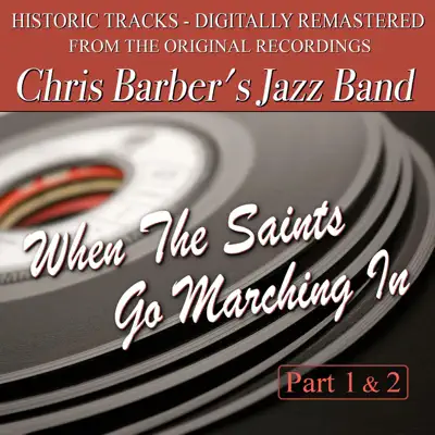When The Saints Go Marching In - Chris Barber's Jazz Band When The Saints Go Marching In - Chris Barber's Jazz Band