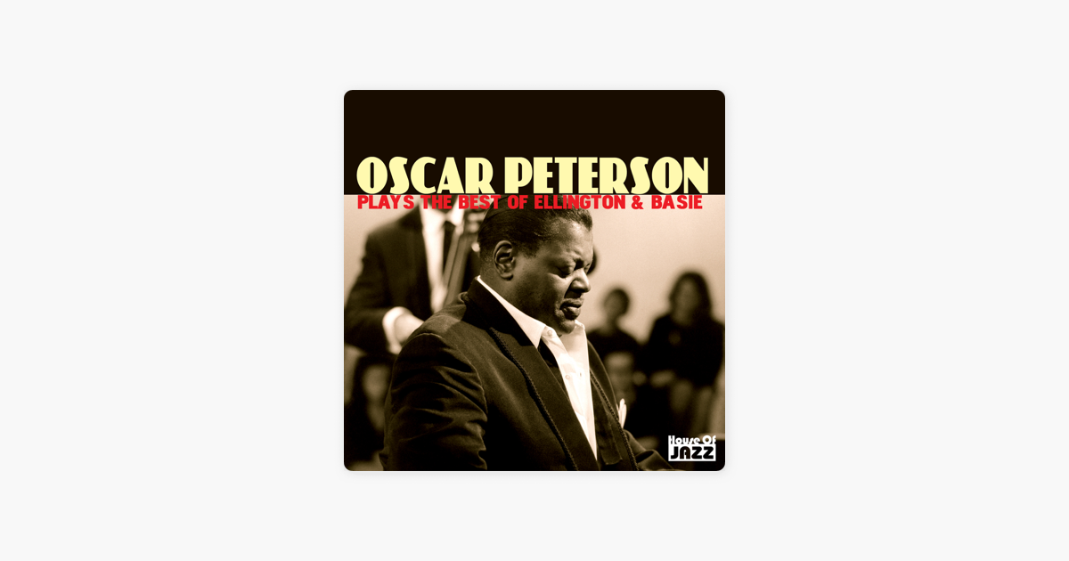 Oscar Peterson Plays The Best Of Ellington Basie By Oscar Peterson On Apple Music