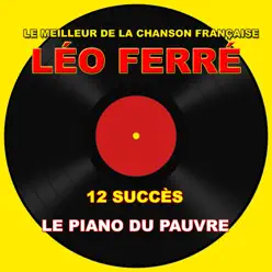 Le meilleur de la chanson française : Le piano du pauvre - Leo Ferre
