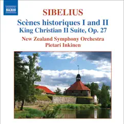 Sibelius: Scenes Historiques I and II, King Christian II Suite by Pietari Inkinen & New Zealand Symphony Orchestra album reviews, ratings, credits