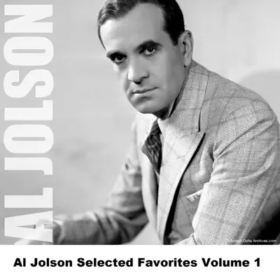 Al Jolson Selected Favorites, Vol. 1 - Al Jolson