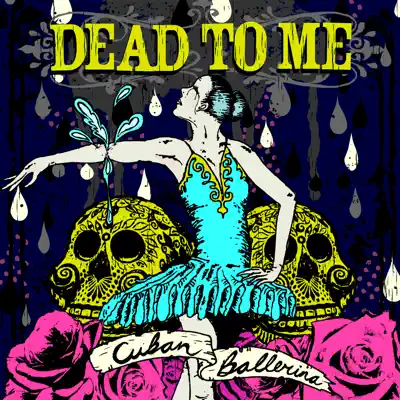 Cuban Ballerina - Dead To Me Cuban Ballerina - Dead To Me