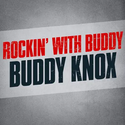 Rockin' With Buddy - Buddy Knox Rockin' With Buddy - Buddy Knox