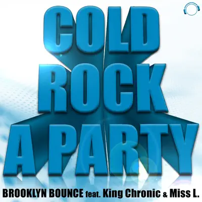 Cold Rock a Party (Remixes) [feat. King Chronic & Miss L] - Brooklyn Bounce