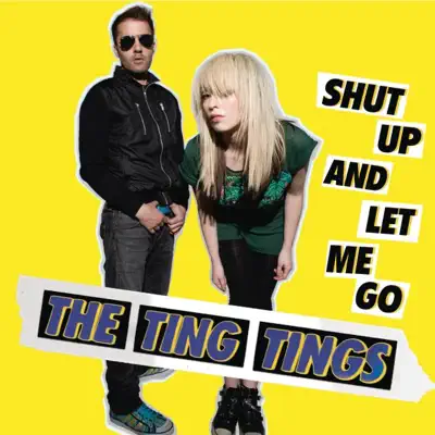 Shut Up and Let Me Go - Single - The Ting Tings