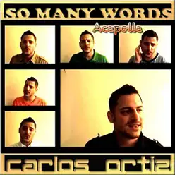 So Many Words (Acapella) - Single - Carlos Ortiz So Many Words (Acapella) - Single - Carlos Ortiz