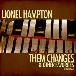Them Changes & Other Favorites (Remastered) - Lionel Hampton Them Changes & Other Favorites (Remastered) - Lionel Hampton