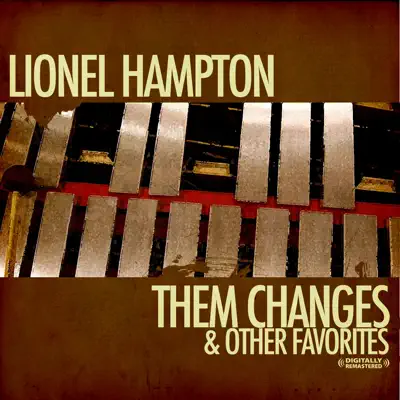 Them Changes & Other Favorites (Remastered) - Lionel Hampton Them Changes & Other Favorites (Remastered) - Lionel Hampton