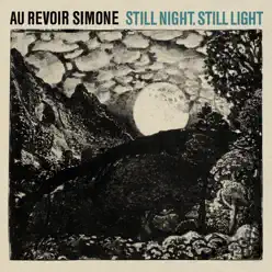 Still Night, Still Light - Au Revoir Simone