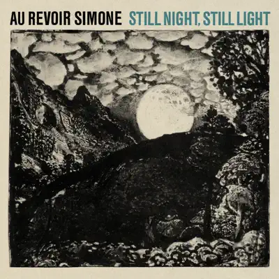 Still Night, Still Light - Au Revoir Simone Still Night, Still Light - Au Revoir Simone
