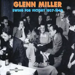 Glenn Miller Swing for Victory 1937-1942 - Glenn Miller